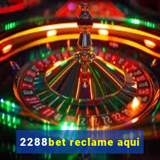 2288bet reclame aqui